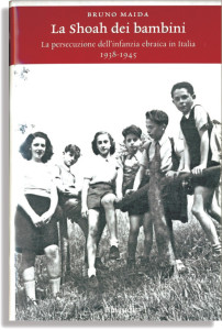 La Shoah dei bambini. La persecuzione dell’infanzia ebraica in Italia. 1938-1945 di Bruno Maida