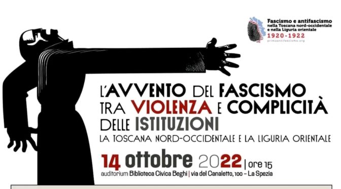 Convegno: L’avvento del fascismo tra violenza e complicità delle istituzioni: la Toscana nord-occidentale e la Liguria orientale