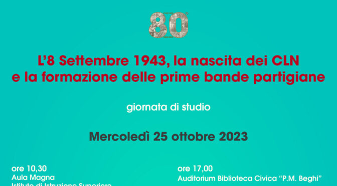 L’8 Settembre 1943, la nascita dei CLN e la formazione delle prime bande partigiane. Giornata di studio