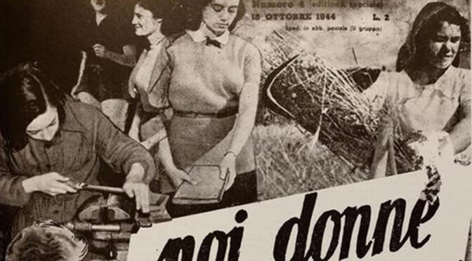 Una giornata particolare: 8 marzo. “La Resistenza la fanno le donne”, come affermò Arrigo Boldrini (Bulow)